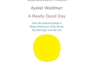 A Really Good Day: How Microdosing Made a Mega Difference in My Mood, My Marriage, and My Life