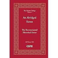 An Abridged Koran: The Reconstructed Historical Koran (The Islamic Trilogy)