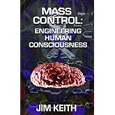 Mass Control: Engineering Human Consciousness