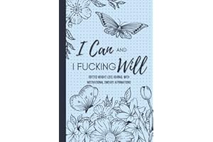 I Can and I Fucking Will — Dotted Weight Loss Journal With Motivational Sweary Affirmations: 13 Week Daily Food and Fitness Tracker for Women