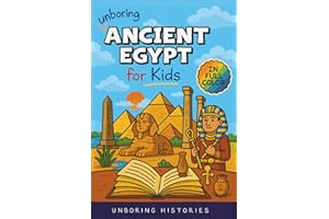 Unboring Ancient Egypt for Kids: Funny, Interesting, Concise Guide to Pharaohs, Pyramids, and Treasure Hunts You Won’t Believ