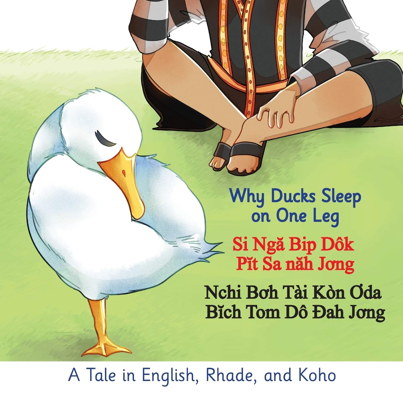 Amazon Com Why Ducks Sleep On One Leg A Tale In English Rhade And Koho Multilingual Edition 9781732270695 White David Stewart White Deb Hosey Chusakul V Raya Voravong Books