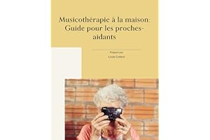 La musico-thérapie à la maison: Guide pour les proches-aidants (French Edition)
