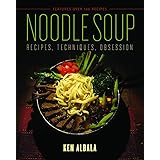 Noodle Soup: Recipes, Techniques, Obsession