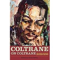 Coltrane on Coltrane: The John Coltrane Interviews (Musicians in Their Own Words)