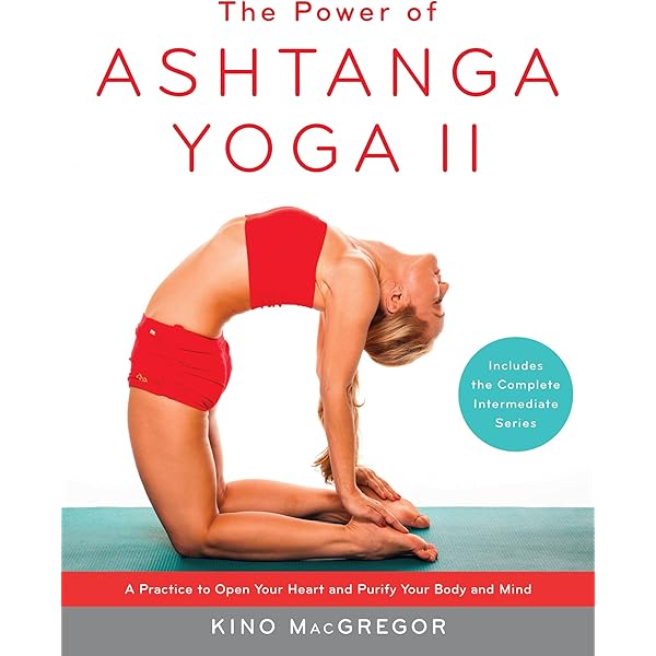 The Power of Ashtanga Yoga: Developing a Practice That Will Bring