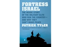 Fortress Israel: The Inside Story of the Military Elite Who Run the Country—and Why They Can't Make Peace