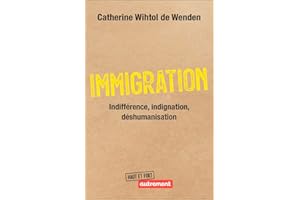 Immigration.Indifférence, indignation, déshumanisation (French Edition)