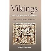 Vikings in Early Medieval Ireland: Church-Raiding, Politics and Kingship (Issn)
