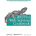 RESTful Web Services Cookbook: Solutions for Improving Scalability and Simplicity