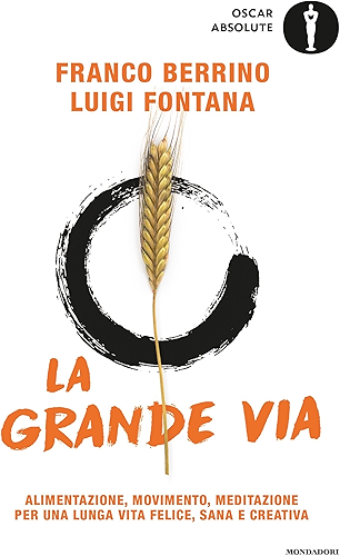 Download La Grande Via: Alimentazione, movimento, meditazione per una lunga vita felice, sana e creativa (Italian Edition) PDF