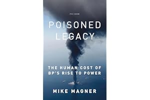 Poisoned Legacy: The Human Cost of BP's Rise to Power