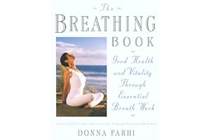 The Breathing Book: Good Health and Vitality Through Essential Breath Work