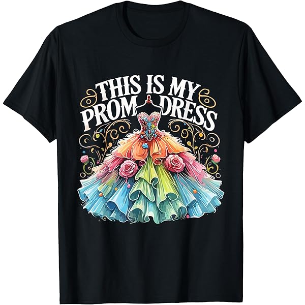 Amazon.com: This Is My Prom Dress T-Shirt : Clothing, Shoes & Jewelry