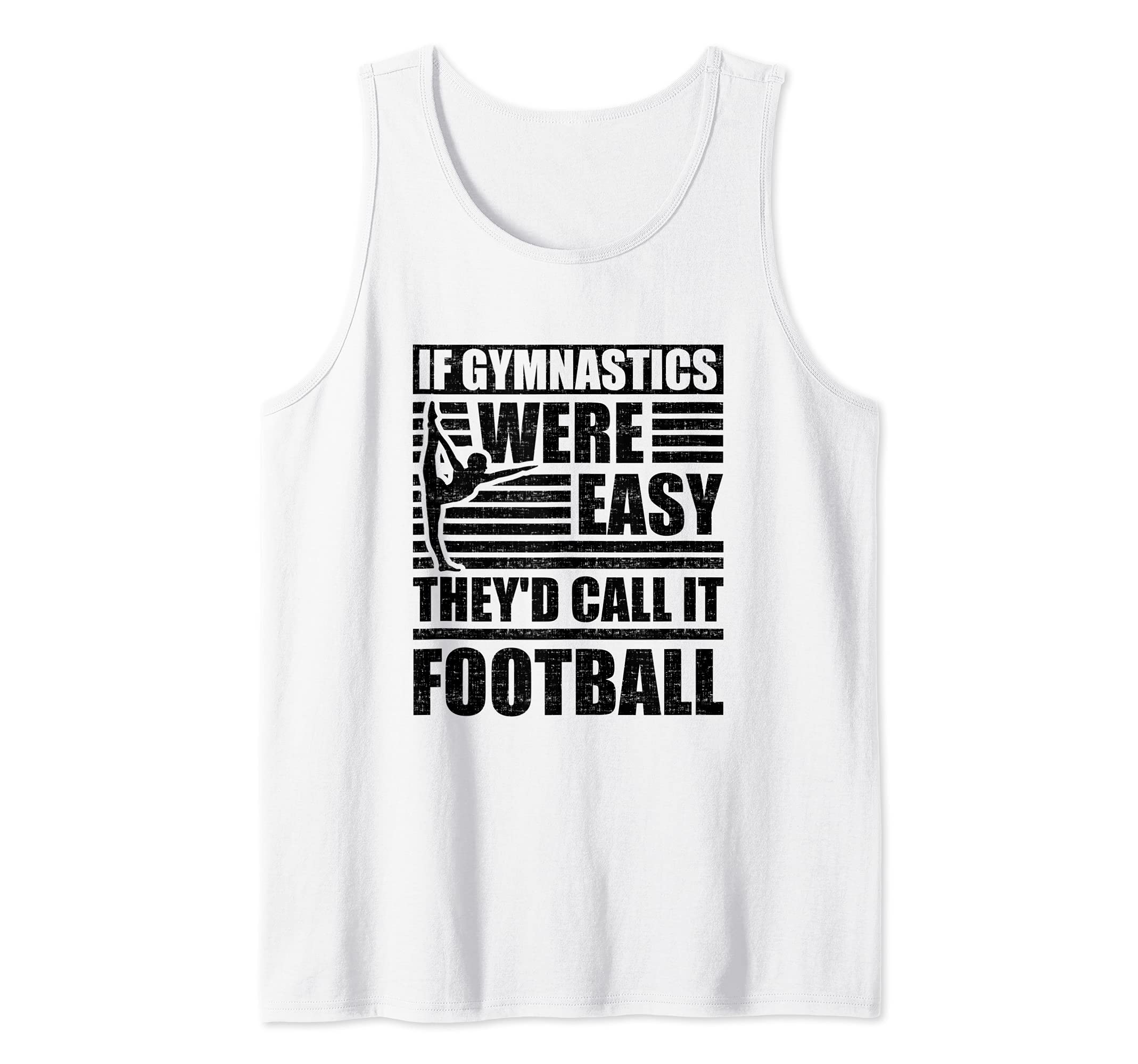 Gymnast If Gymnastics Easy Call it Football Gymnastics Tank Top