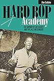 Hard Bop Academy: The Sidemen of Art Blakey and the