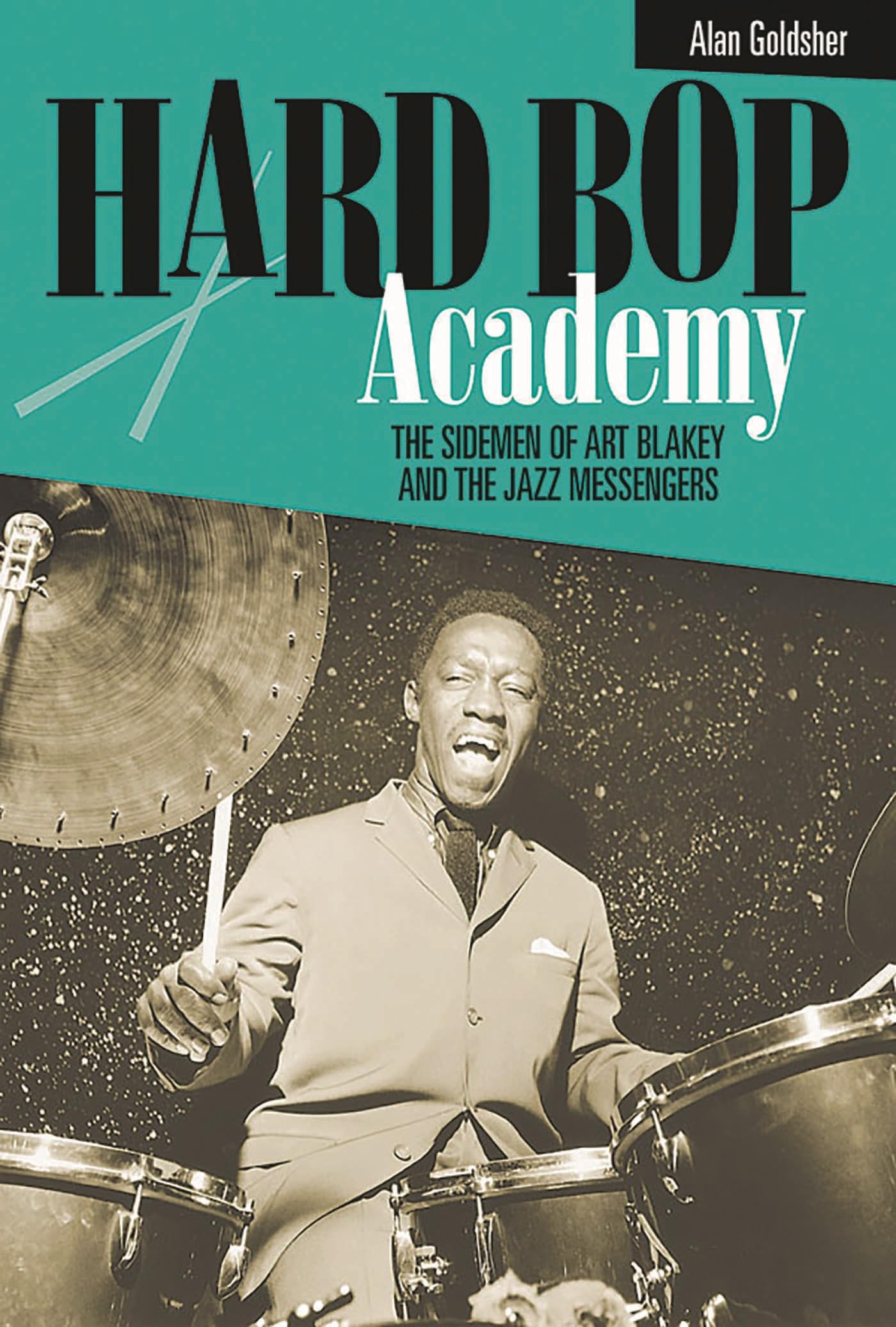 Hard Bop Academy: The Sidemen of Art Blakey and the