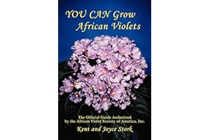 YOU CAN Grow African Violets: The Official Guide Authorized by the African Violet Society of America, Inc.