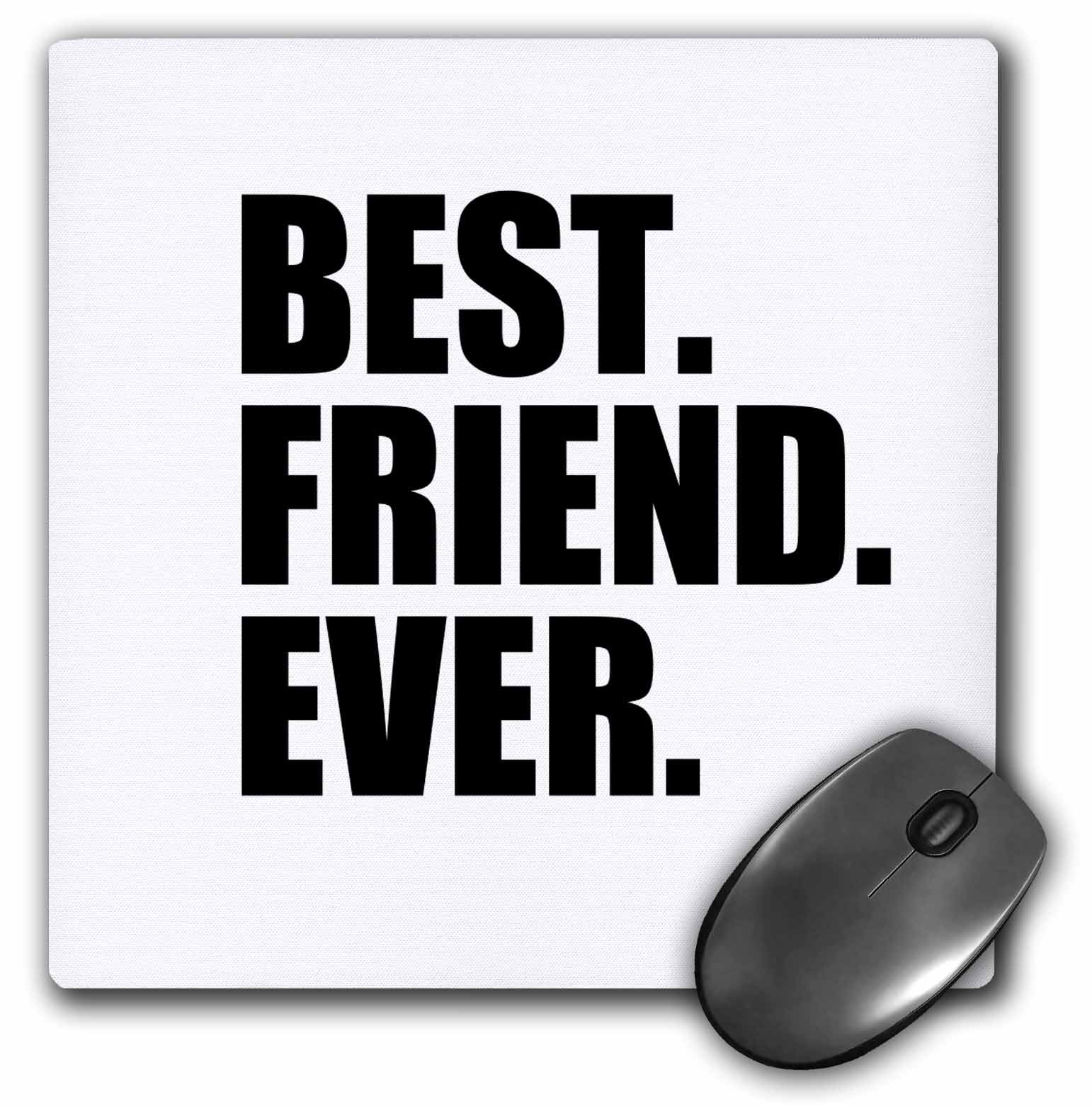 3dRose mp_151502_1 8" x 8" Best Friend Ever Gifts for Bffs and Good Friends Humor Fun Funny Humorous Friendship Gifts Mouse Pad