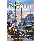 Wonders of Istanbul: A Photo Collection of the City’s Most Beautiful Places to See – A Stunning Coffee Table Travel Photobook