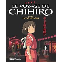 Le VOYAGE DE CHIHIRO -ALBUM DU FILM -LE: Miyazaki, Hayao