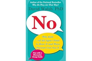 No: Why Kids--of All Ages--Need to Hear It and Ways Parents Can Say It