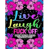 Adult Swear Words Coloring Book: Live, Laugh, Fuck Off: Swear Words Colouring Book for Adults | Sweary Coloring Book for Stress Relief and Relaxation | Adult Coloring Book Cuss Words