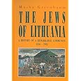 The Jews of Lithuania: A History of a Remarkable Community 1316-1945