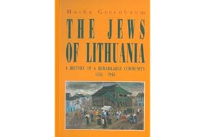 The Jews Of Lithuania: A History of a Remarkable Community 1316-1945