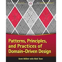 Patterns, Principles, and Practices of Domain-Driven Design