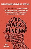 Stop Overthinking: 23 Techniques to Relieve