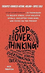 Stop Overthinking: 23 Techniques to Relieve