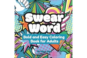 Swear Word Bold and Easy Coloring Book for Adults: Enjoy some Cathartic Cussing with Funny Designs for Stress Relief (Bold and Easy Coloring & Activity Books for Adults)