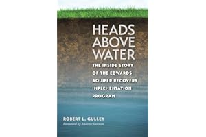 Heads above Water: The Inside Story of the Edwards Aquifer Recovery Implementation Program (Kathie and Ed Cox Jr. Books on Conservation Leadership, ... and the Environment, Texas State University)