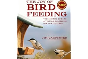 The Joy of Bird Feeding: The Essential Guide to Attracting and Feeding Our Backyard Birds