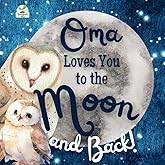 Oma Loves You to the Moon and Back: A Beautiful Story of Love That Stretches as Far as the Stars