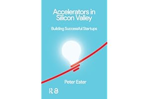 Accelerators in Silicon Valley: Building Successful Startups