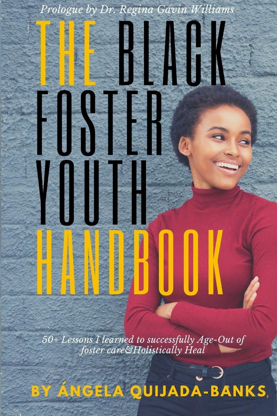 The Black Foster Youth Handbook: 50+ Lessons I learned to successfully Age-Out of Foster care and Holistically Heal