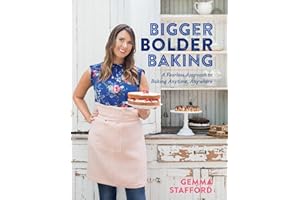 Bigger Bolder Baking: A Fearless Approach to Baking Anytime, Anywhere