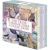 The Tilda Characters Collection: Birds, Bunnies, Angels and Dolls
