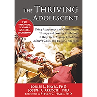The Thriving Adolescent: Using Acceptance and Commitment Therapy and Positive Psychology to Help Teens Manage Emotions… book cover The Thriving Adolescent: Using Acceptance and Commitment Therapy and Positive Psychology to Help Teens Manage Emotions… book cover