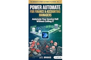 Power Automate for Finance & Accounting Managers: Automate Your Invoice Hell Without Calling IT (The Manager's Power Automate