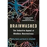 Brainwashed: The Seductive Appeal of Mindless Neuroscience