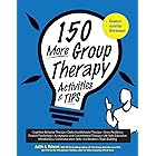 150 More Group Therapy Activities & TIPS