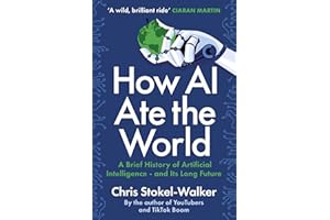 How AI Ate the World: A Brief History of Artificial Intelligence - And Its Long Future