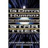 Is Data Human?: The Metaphysics Of Star Trek
