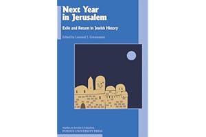Next Year in Jerusalem: Exile and Return in Jewish History (Studies in Jewish Civilization Book 30)
