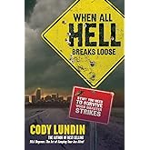 When All Hell Breaks Loose: Stuff You Need To Survive When Disaster Strikes