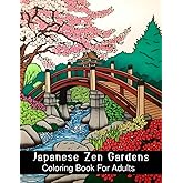 Japanese Zen Gardens Coloring Book For Adults: Calming, Colorful Zen Gardens, Meditation & Mindfulness Coloring Book For Adults Relaxation, Stress and Anxiety Relief, 50+ Unique Designs