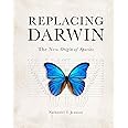 Replacing Darwin: The New Origin of Species